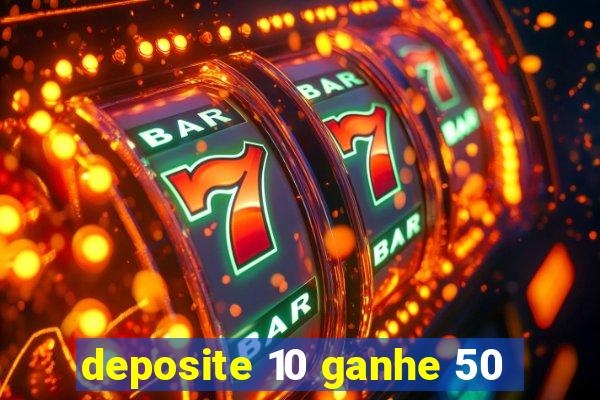 deposite 10 ganhe 50